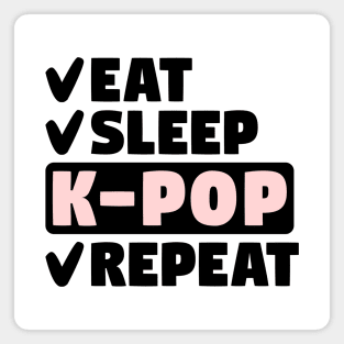 Eat, sleep, k-pop, repeat Magnet